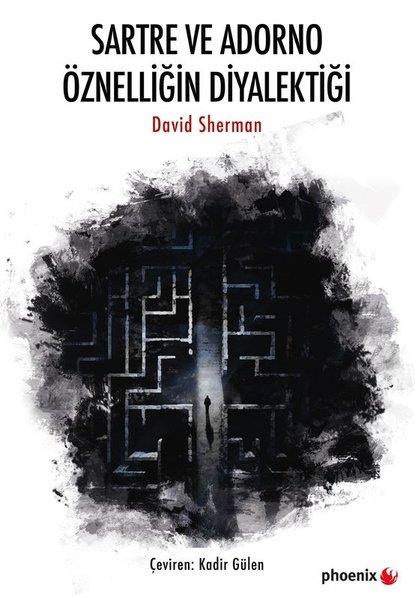 David ShermanFelsefe BilimiSartre ve Adorno Öznelliğin Diyalektiği