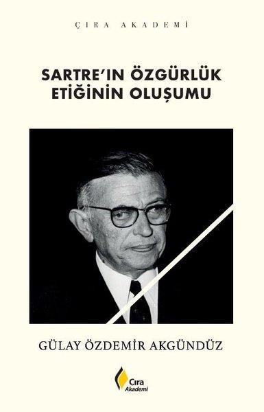 Gülay Özdemir AkgündüzFelsefe BilimiSartre'ın Özgürlük Etiğinin Oluşumu