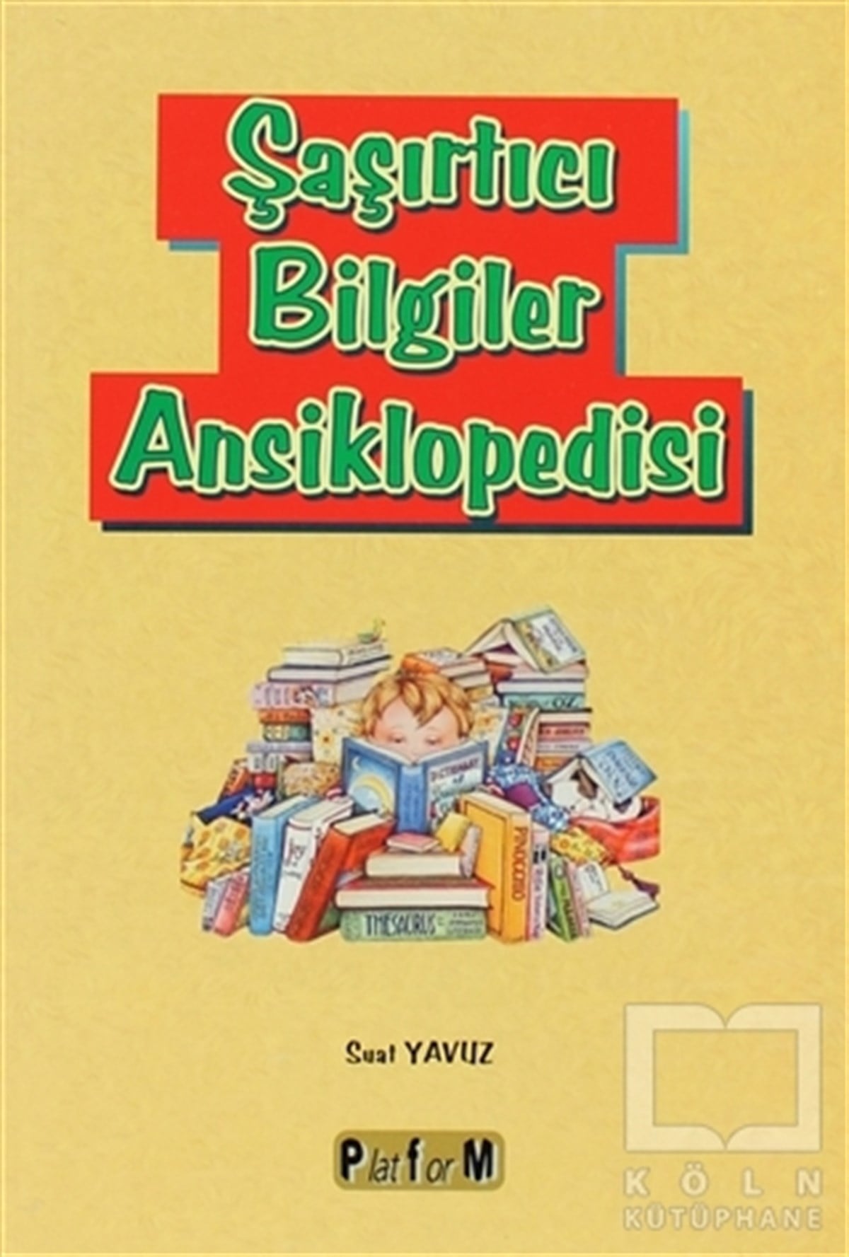 Suat YavuzReferans KitaplarŞaşırtıcı Bilgiler Ansiklopedisi