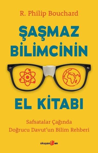 R. Philip BouchardBilim Tarihi KitaplarıŞaşmaz Bilimcinin El Kitabı - Safsatalar Çağında Doğrucu Davut'un Bilim Rehberi