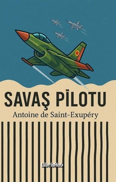 Antoine de Saint-ExuperyDünya RomanSavaş Pilotu