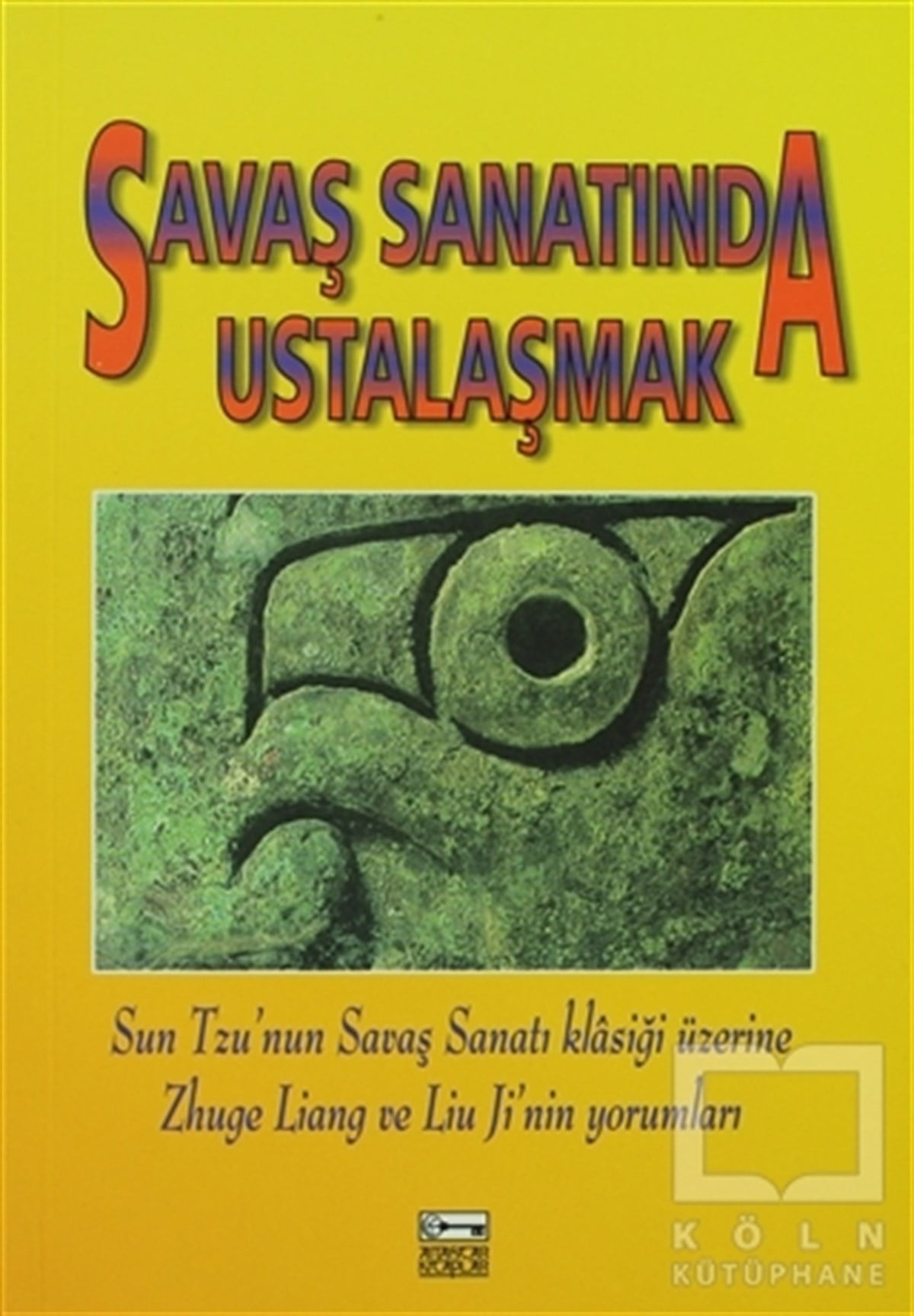 Thomas ClearyFelsefi AkımlarSavaş Sanatında Ustalaşmak Sun Tzu’nun Savaş Sanatı Klasiği Üzerine Zhuge Liang Ve Lium Ji’nin Yorumları