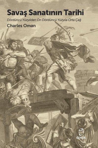 Charles OmanDünya TarihiSavaş Sanatının Tarihi - Dördüncü Yüzyıldan On Dördüncü Yüzyıla Orta Çağ