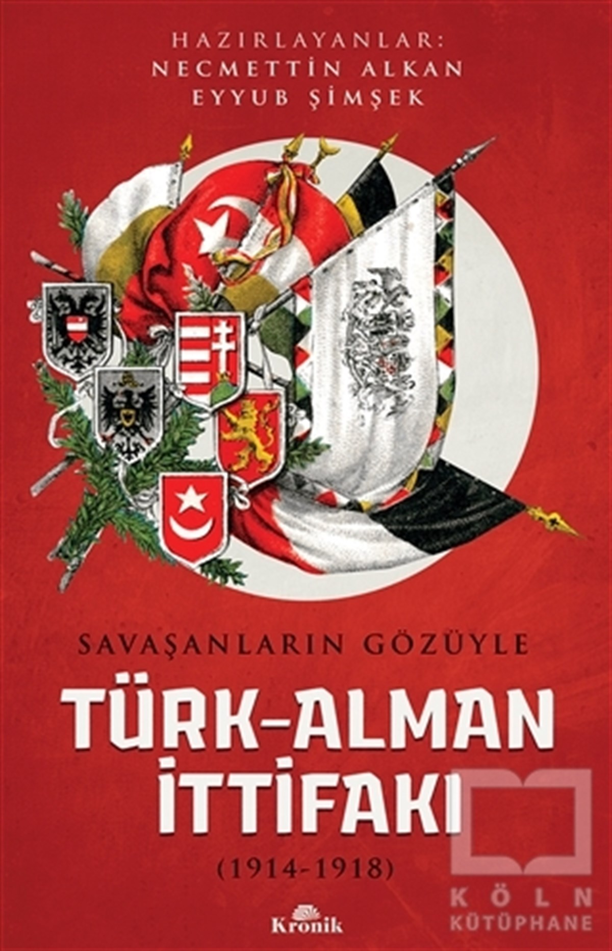 Savaşanların Gözüyle Türk-Alman İttifakı (1914-1918)