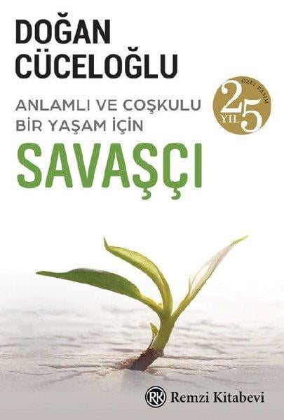 Doğan CüceloğluPsikoloji KitaplarıSavaşçı - Anlamlı ve Coşkulu Bir Yaşam İçin - 25.Yıl Özel Baskı