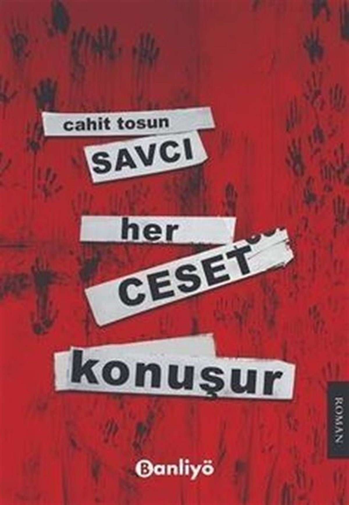 Cahit TosunTürkiye RomanSavcı: Her Ceset Konuşur