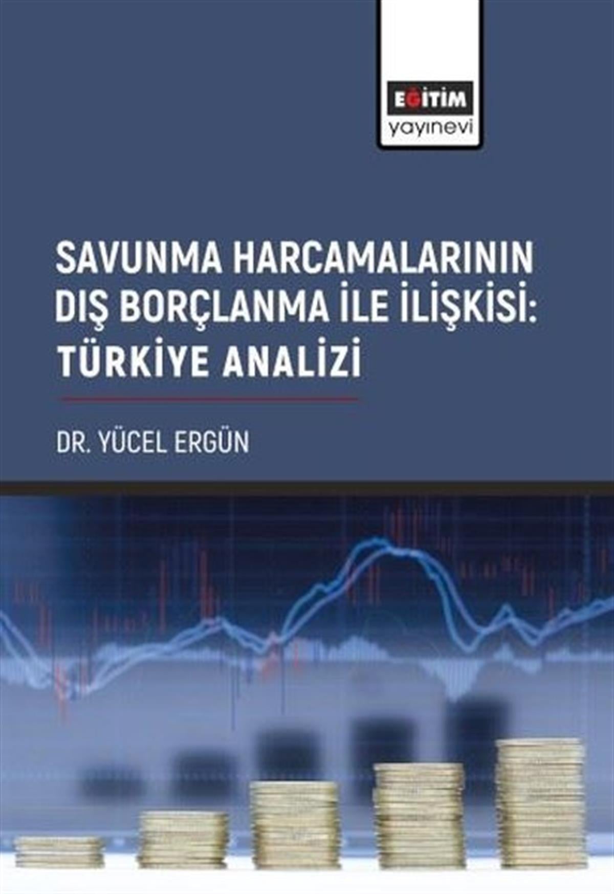 Yücel ErgünIktisat - EkonomiSavunma Harcamalarının Dış Borçlanma ile İlişkisi: Türkiye Analizi