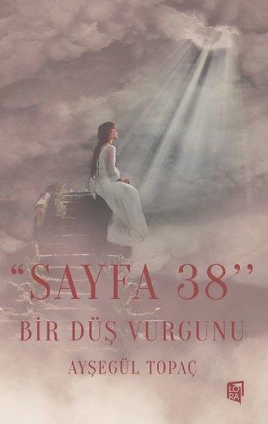 Ayşegül TopaçDeneme KitaplarıSayfa 38 - Bir Düş Vurgunu