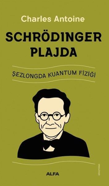 Charles AntoineFelsefe BilimiSchrödinger Plajda - Şezlongda Kuantum Fiziği
