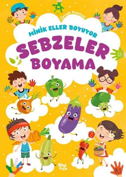 Bilge YorulmazBoyama KitaplarıSebzeler Boyama Kitabı - Minik Eller Boyuyor (Örnek Resimli)
