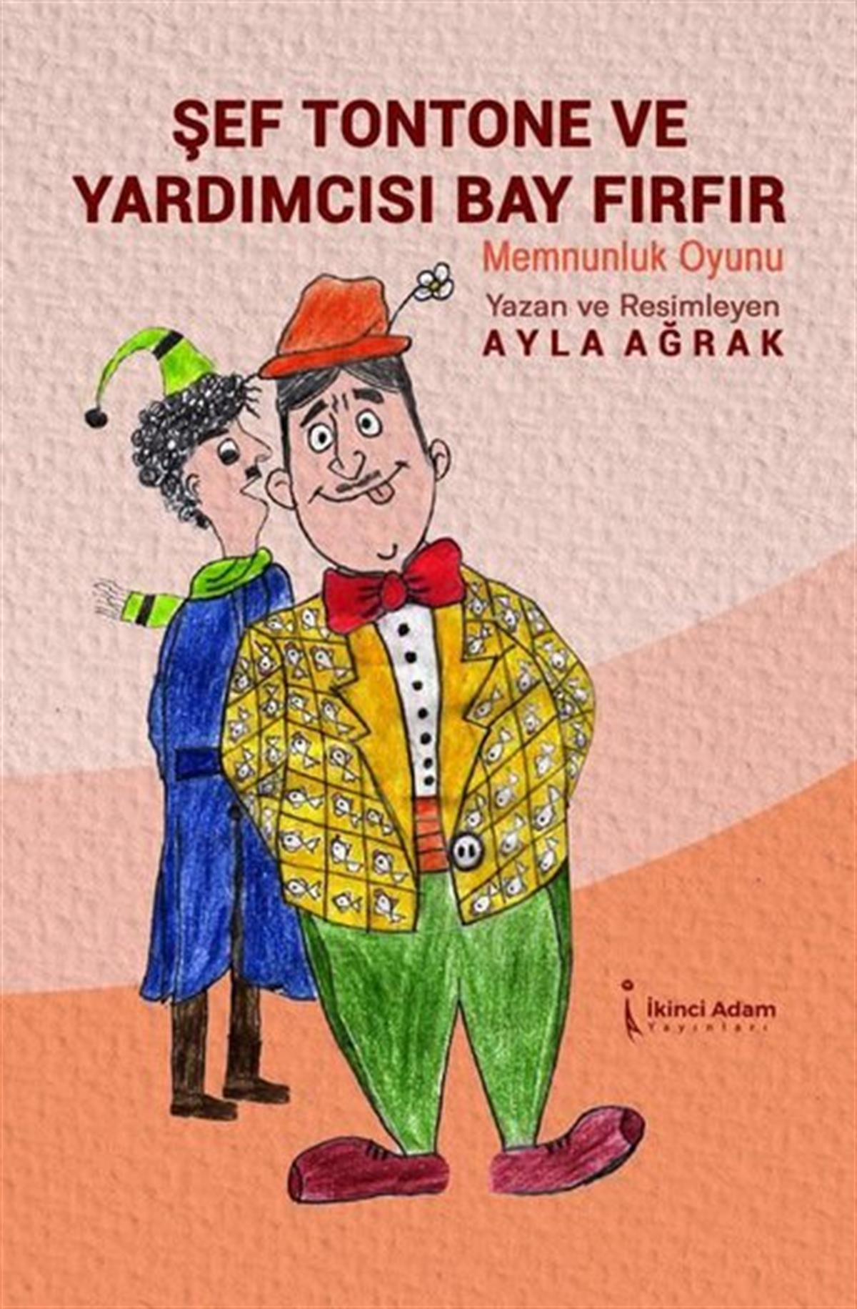 Ayla AğrakÇocuk Gençlik RomanlarıŞef Tontone ve Yardımcısı Bay Fırfır