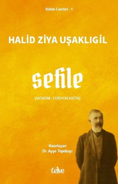 Halid Ziya UşaklıgilTürk KlasikleriSefile (Aktarım - Edisyon Kritik)