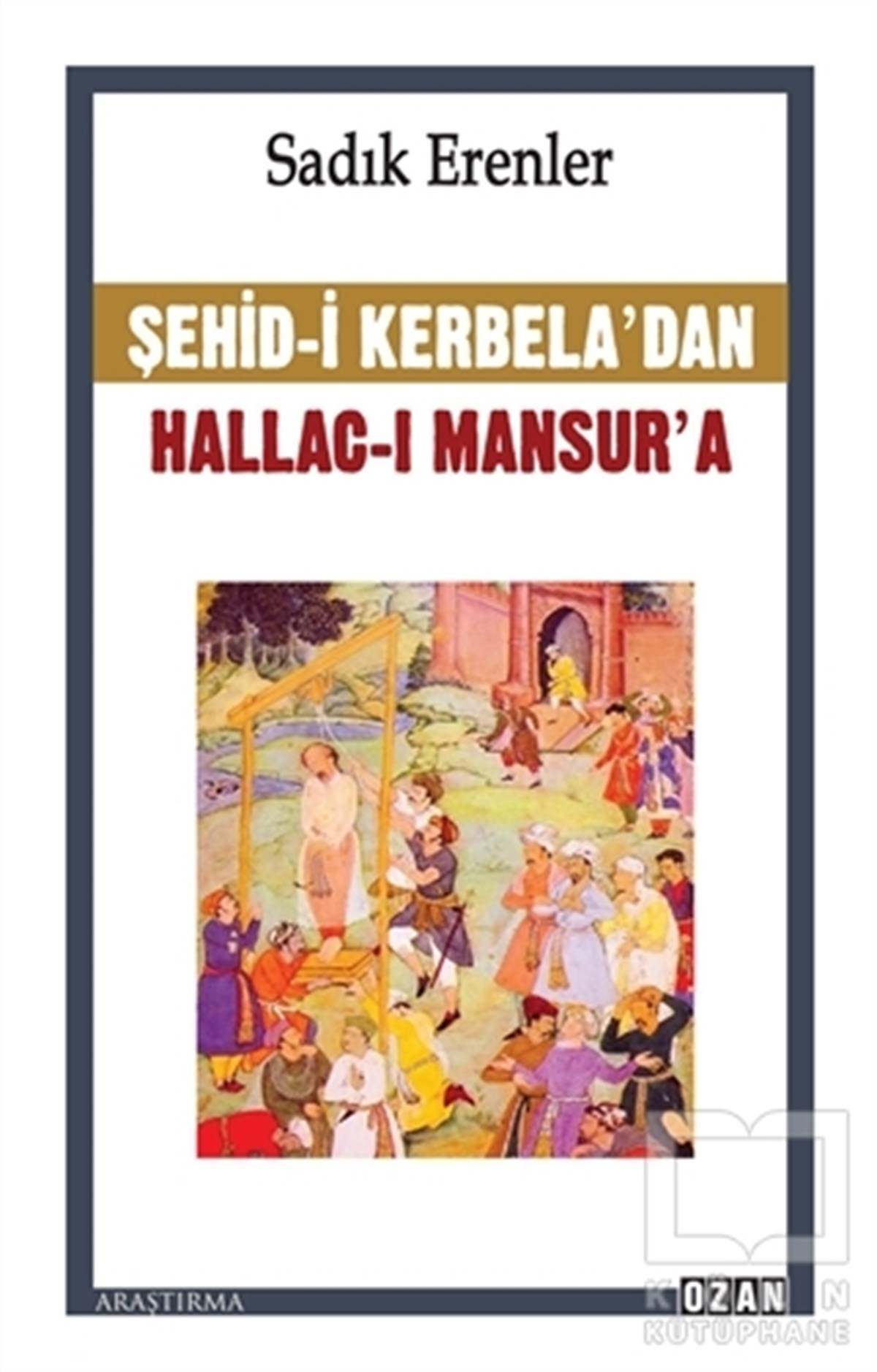 Sadık ErenlerAraştırma - İncelemeŞehid-i Kerbela’dan Hallac-ı Mansur’a