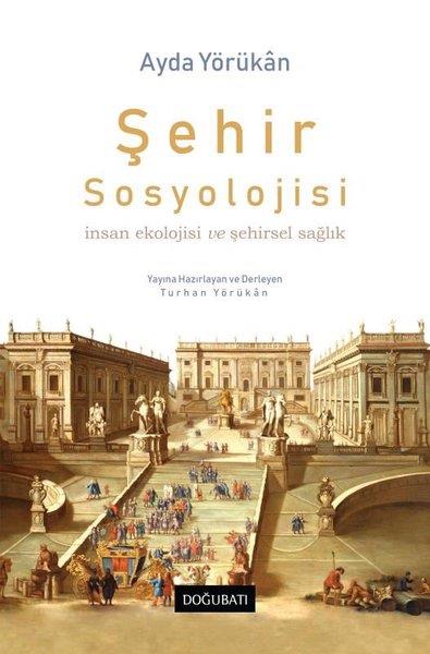 Ayda YörükanSosyoloji KitaplarıŞehir Sosyolojisi - İnsan Ekolojisi ve Şehirsel Sağlık