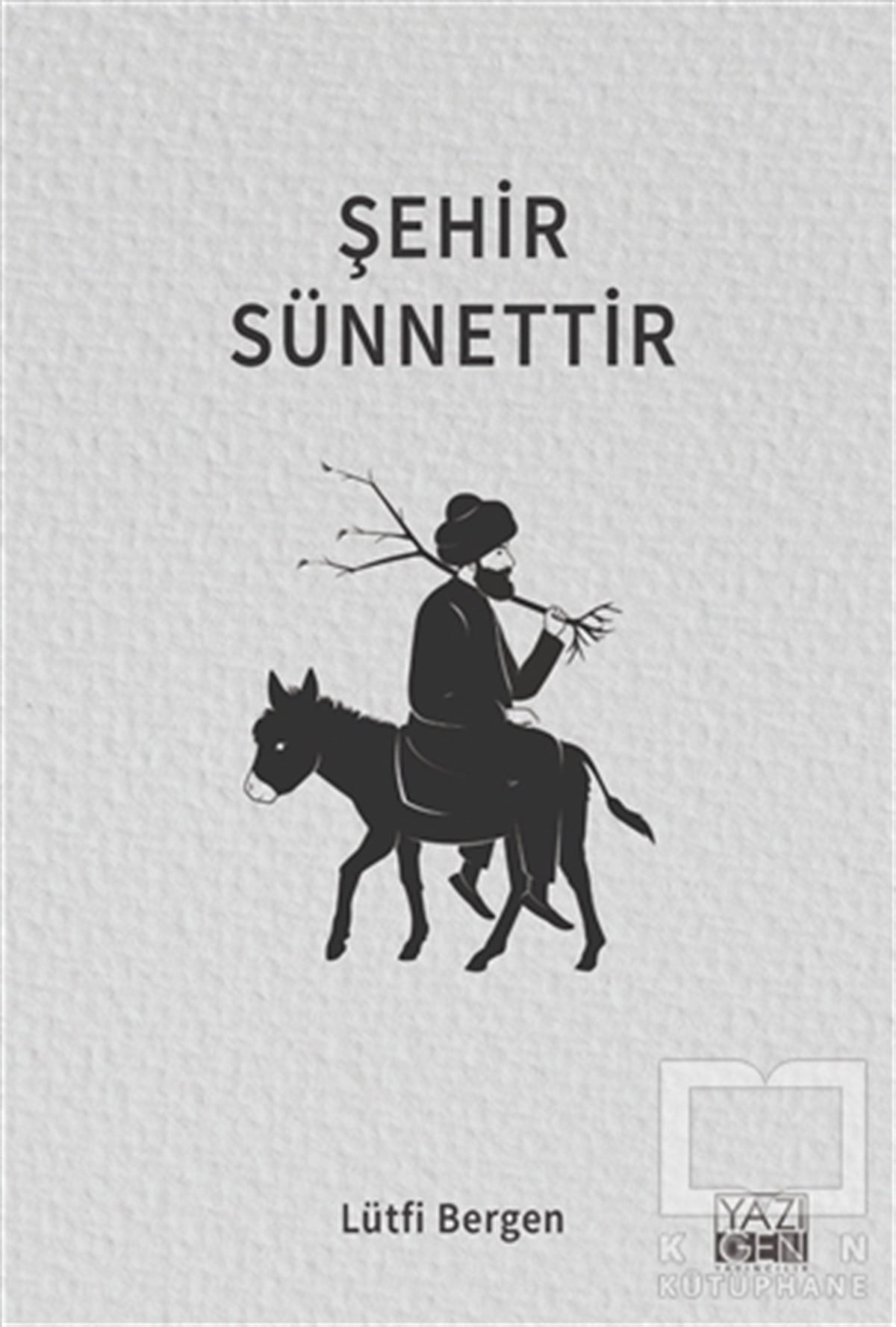 Lütfi Bergenİslamda İnsan ve ToplumŞehir Sünnettir