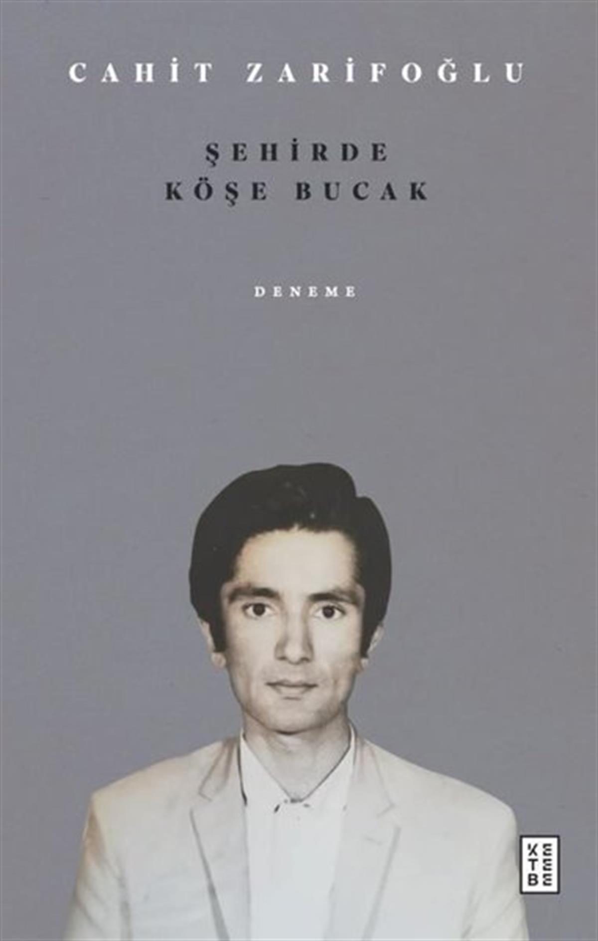 Cahit ZarifoğluDeneme KitaplarıŞehirde Köşe Bucak