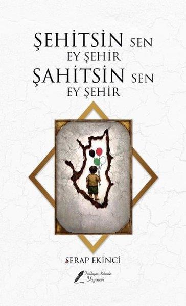 Serap EkinciTürk RomaniŞehitsin Sen Ey Şehir Şahitsin Sen Ey Şehir