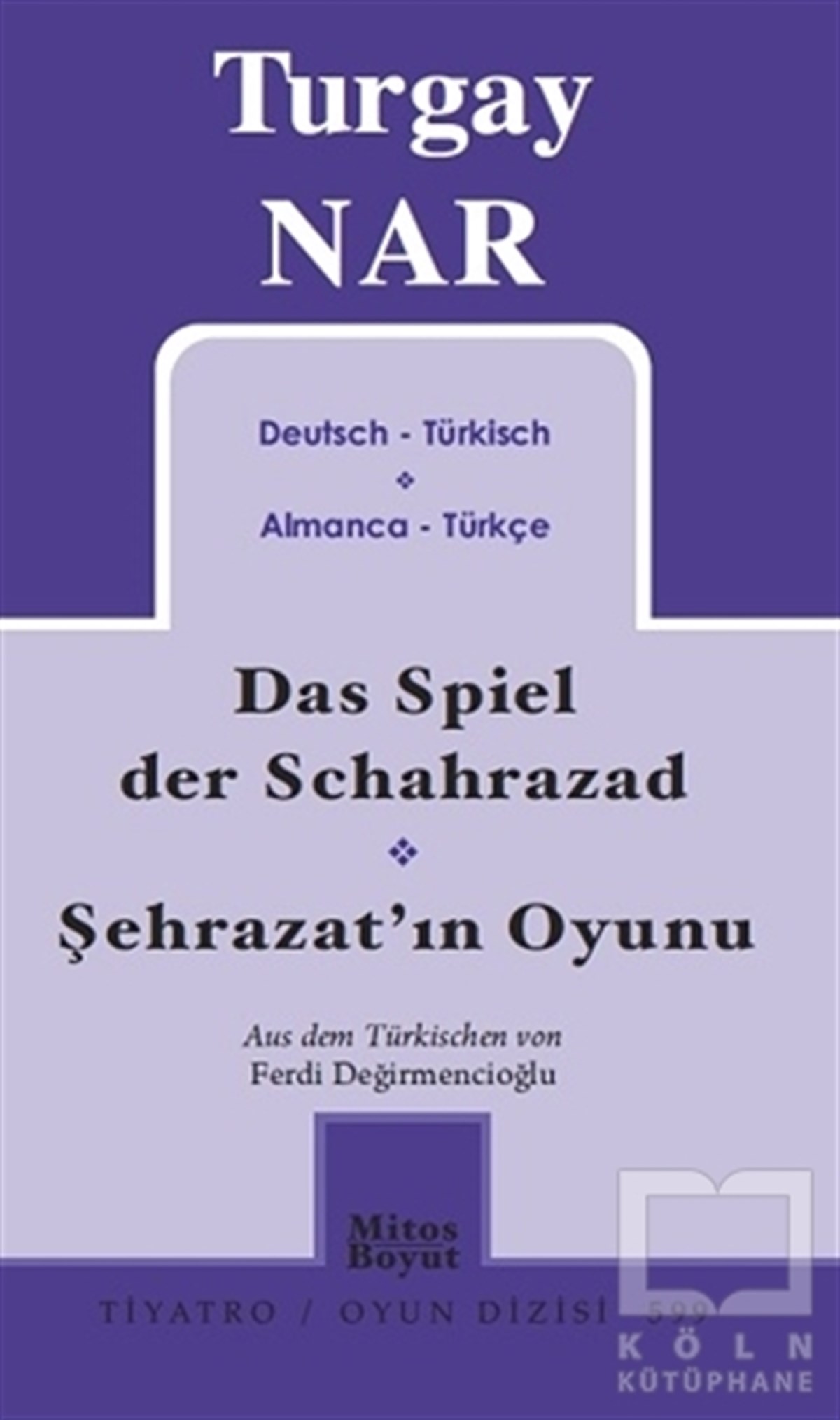 Turgay NarOyunŞehrazat'ın Oyunu - Das Spiel der Schahrazad (Almanca-Türkçe)