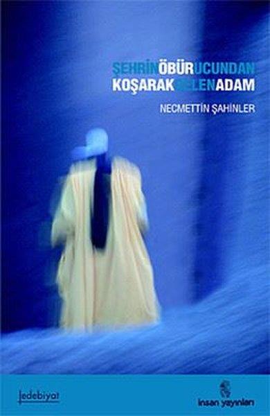 Necmettin Şahinlerİslami KitaplarŞehrin Öbür Ucundan Koşarak Gelen Adam