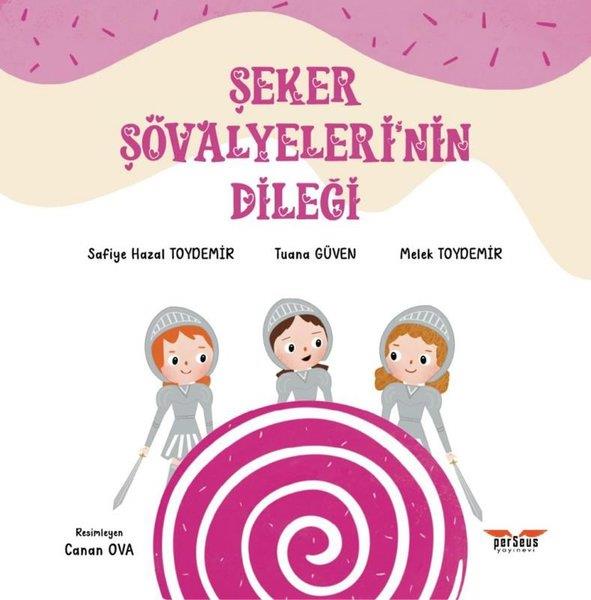 Safiye Hazal ToydemirEgitim Etkinlik KitaplariŞeker Şövalyeleri'nin Dileği