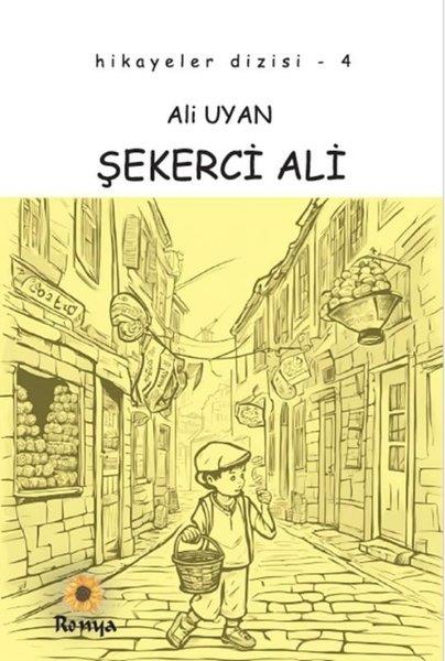 Ali UyanÇocuk Gençlik RomanlarıŞekerci Ali - Hikayeler Dizisi 4