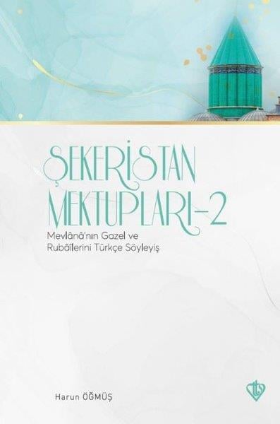 Harun ÖğmüşTasavvuf KitaplarıŞekeristan Mektupları 2 - Mevlana'nın Gazel ve Rubailerini Türkçe Söyleyiş