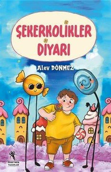 Alev DönmezÇocuk Gençlik RomanlarıŞekerkolikler Diyarı