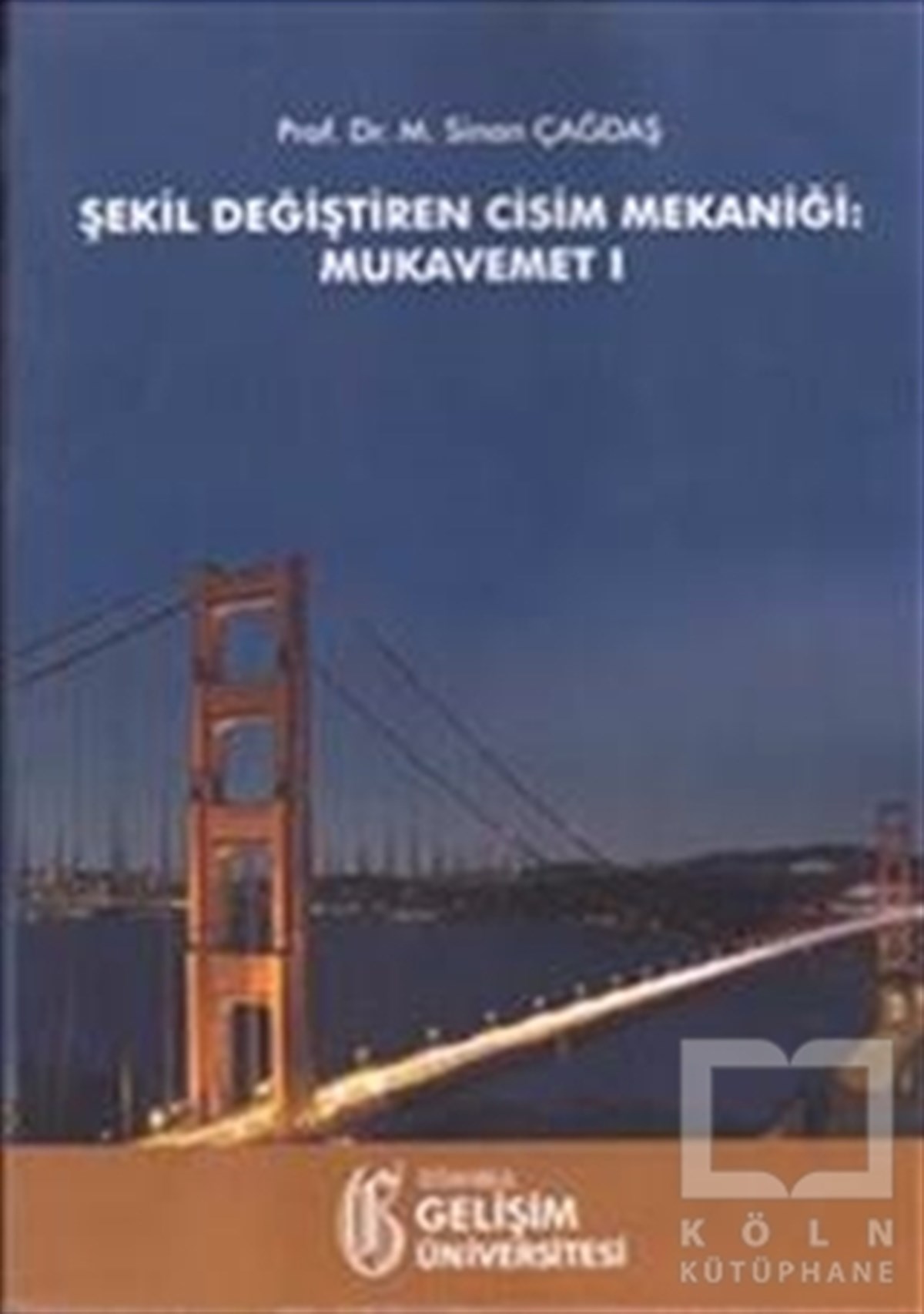 Sinan ÇağdaşAkademikŞekil Değiştiren Cisim Mekaniği: Mukavemet 1