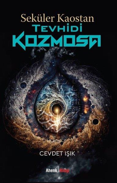 Cevdet IşıkPopüler Bilim KitaplarıSeküler Kaostan Tevhidi Kozmosa