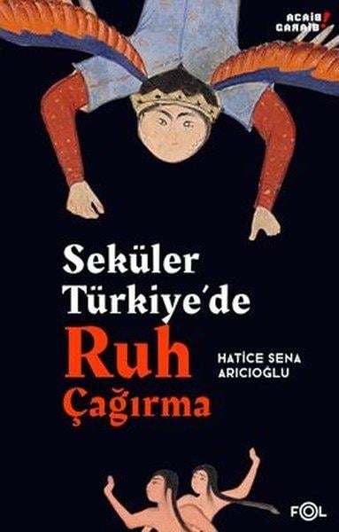 Hatice Sena ArıcıoğluDünya TarihiSeküler Türkiye'de Ruh Çağırma