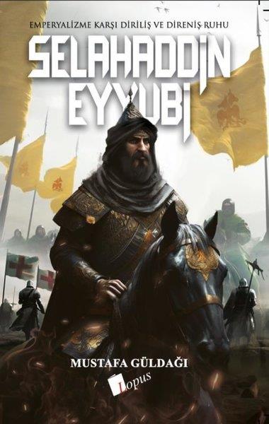Mustafa GüldağıTürk Tarihi Araştırmaları KitaplarıSelahaddin Eyyubi - Emperyalizme Karşı Diriliş ve Direniş Ruhu