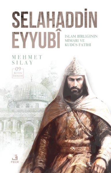 Mehmet Sılayİslami KitaplarSelahaddin Eyyubi: İslam Birliğinin Mimarı ve Kudüs Fatihi