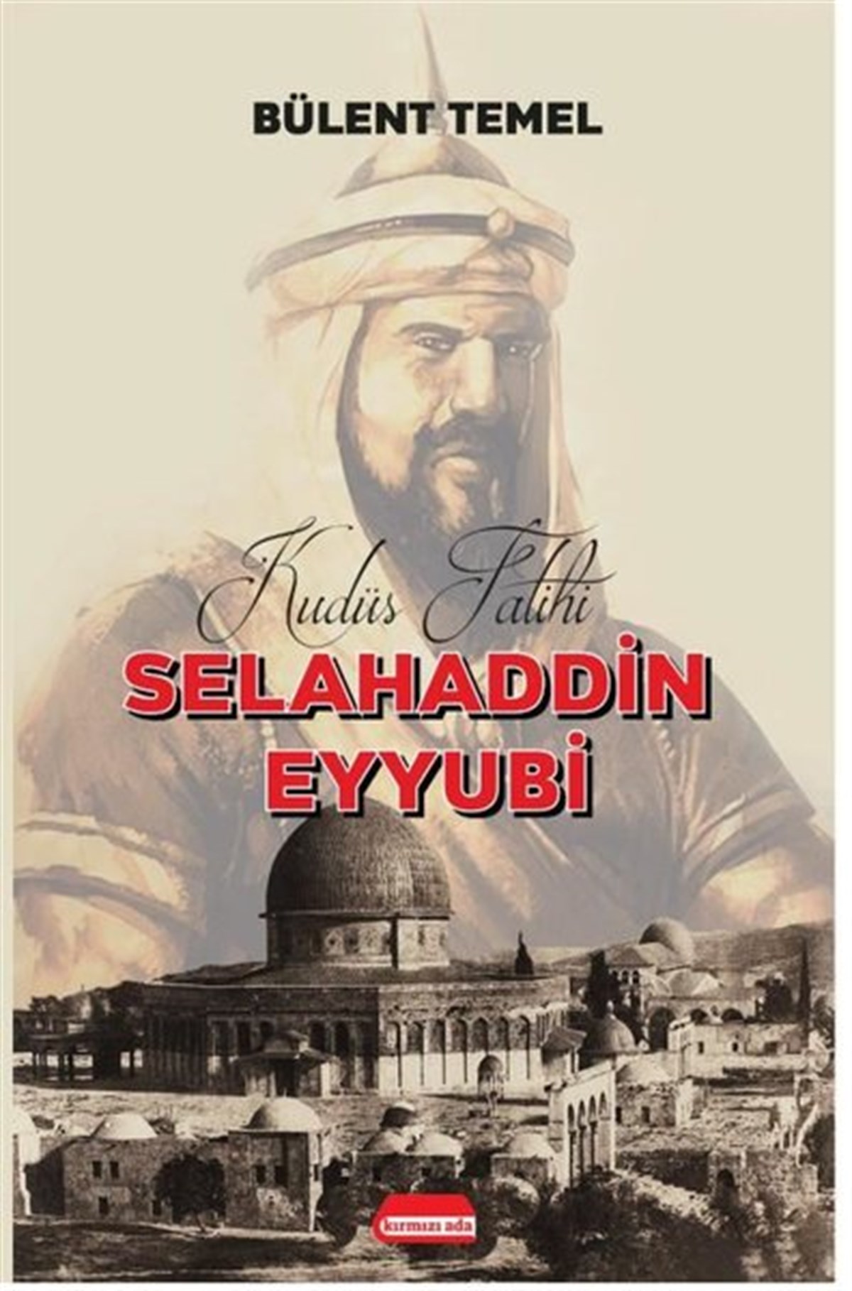 Bülent TemelTürkiye RomanSelahaddin Eyyubi: Kudüs Fatihi