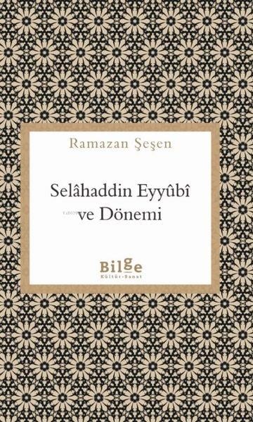 Ramazan ŞeşenTarihi Biyografi ve Otobiyografi KitaplarıSelahaddin Eyyubi ve Dönemi