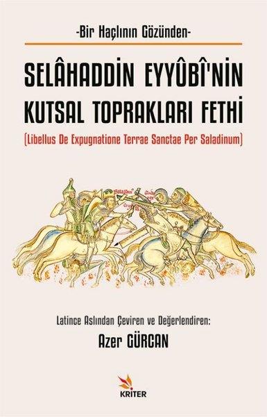 KolektifOsmanli TarihiSelahaddin Eyyubi'nin Kutsal Toprakları Fethi - Bir Haçlının Gözünden