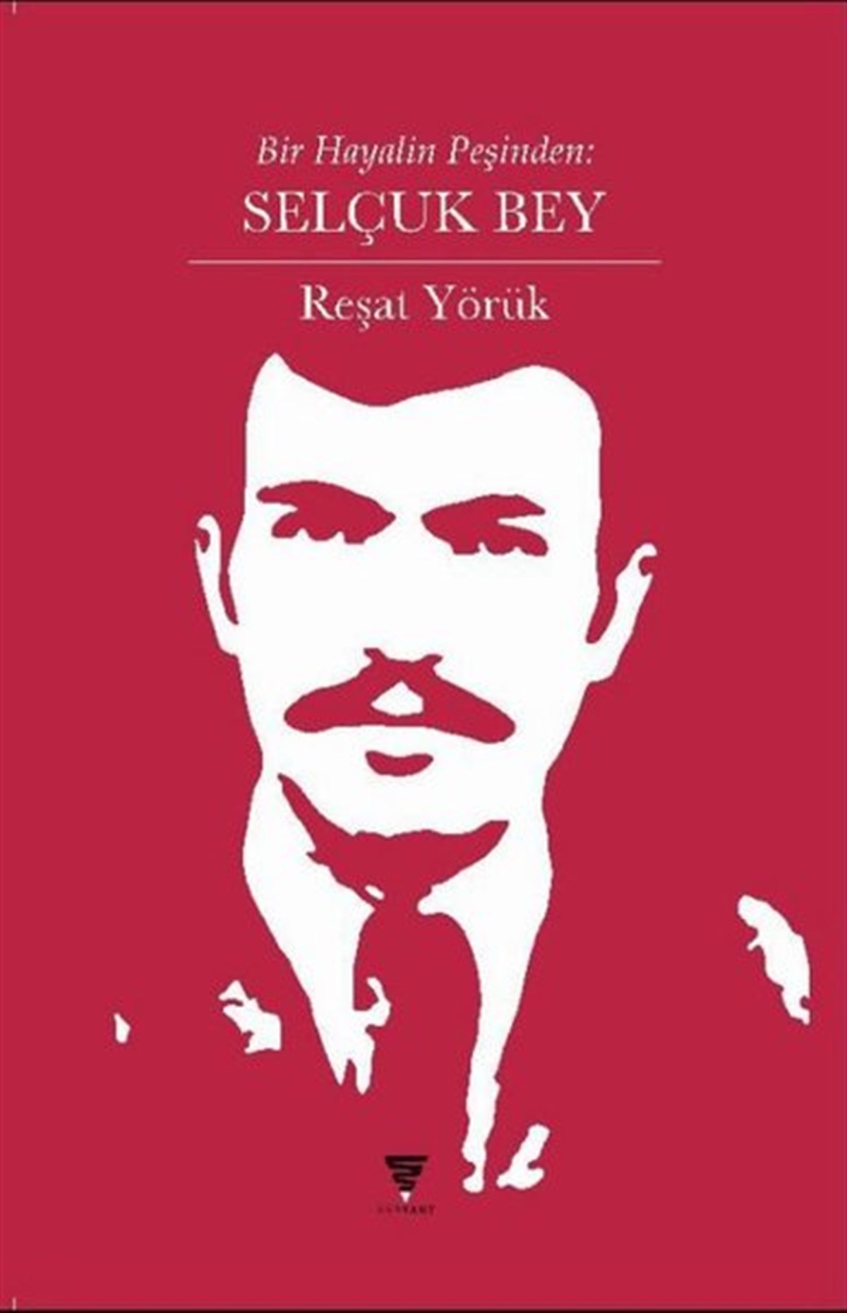 Reşat YörükAnı & Mektup & Günlük KitaplarıSelçuk Bey - Bir Hayalin Peşinden