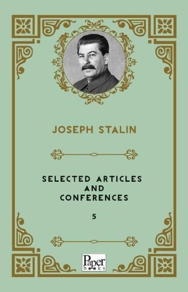 Josef Vissaryonoviç Çugaşvili StalinLiteratureSelected Articles and Conferences 5
