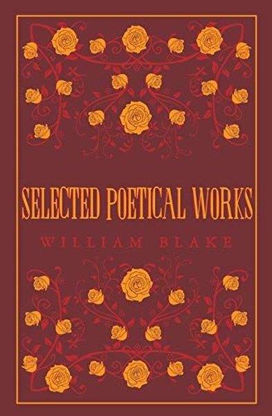 William BlakeClassicsSelected Poetical Works: Blake