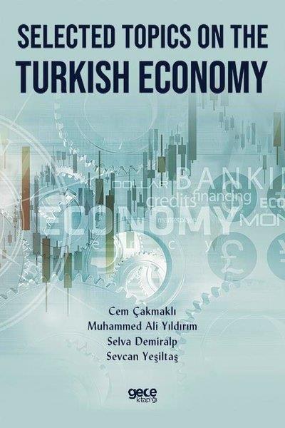 Cem ÇakmaklıBusiness and EconomicsSelected Topics on the Turkish Economy