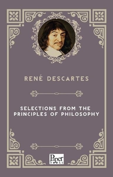 Rene DescartesPhilosophySelections From The Principles Of Philosophy