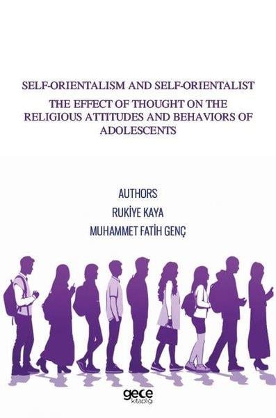Rukiye KayaOther (Reference)Self - Orientalism and Self - Orientalist The Effect of Thought On The Religious Attitudes and Behav