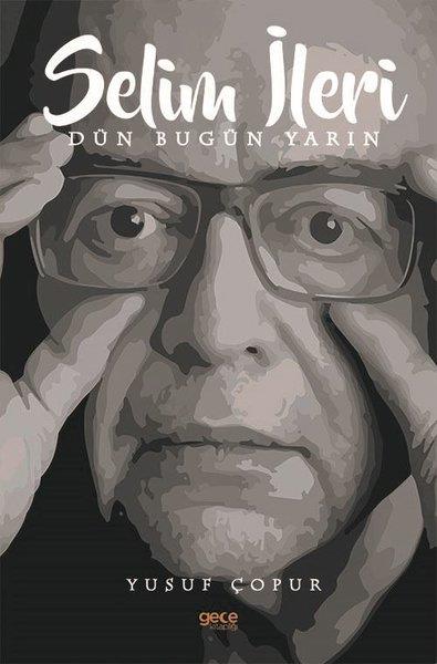 Yusuf ÇopurEleştiri & Kuram & İnceleme KitaplarıSelim İleri Dün Bugün Yarın