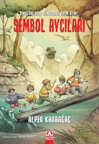 Alper KaraağaçÇocuk Gençlik RomanlarıSembol Avcıları - Dinozorların Dünyasına Adım Atın!