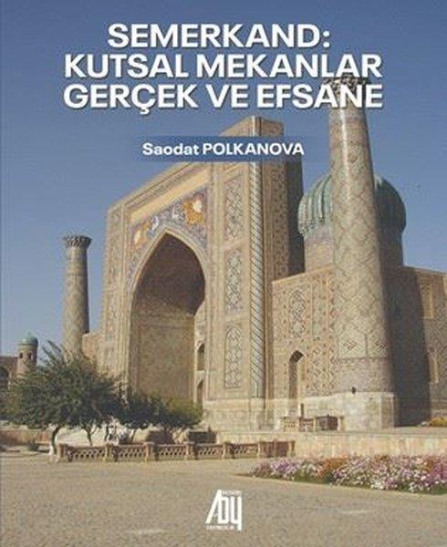 Saodat PolkanovaMitoloji EfsaneSemerkand: Kutsal Mekanlar Geçek ve Efsane