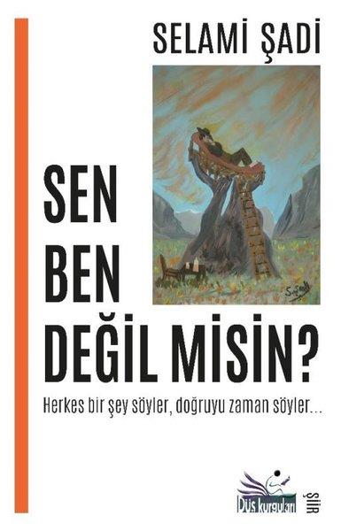 Selami ŞadiTürk ŞiiriSen Ben Değil misin?
