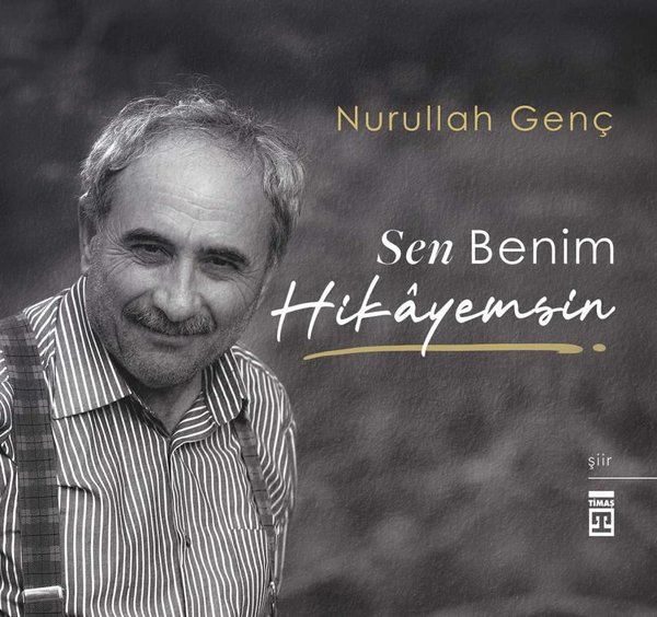 Nurullah GençTürk ŞiiriSen Benim Hikayemsin