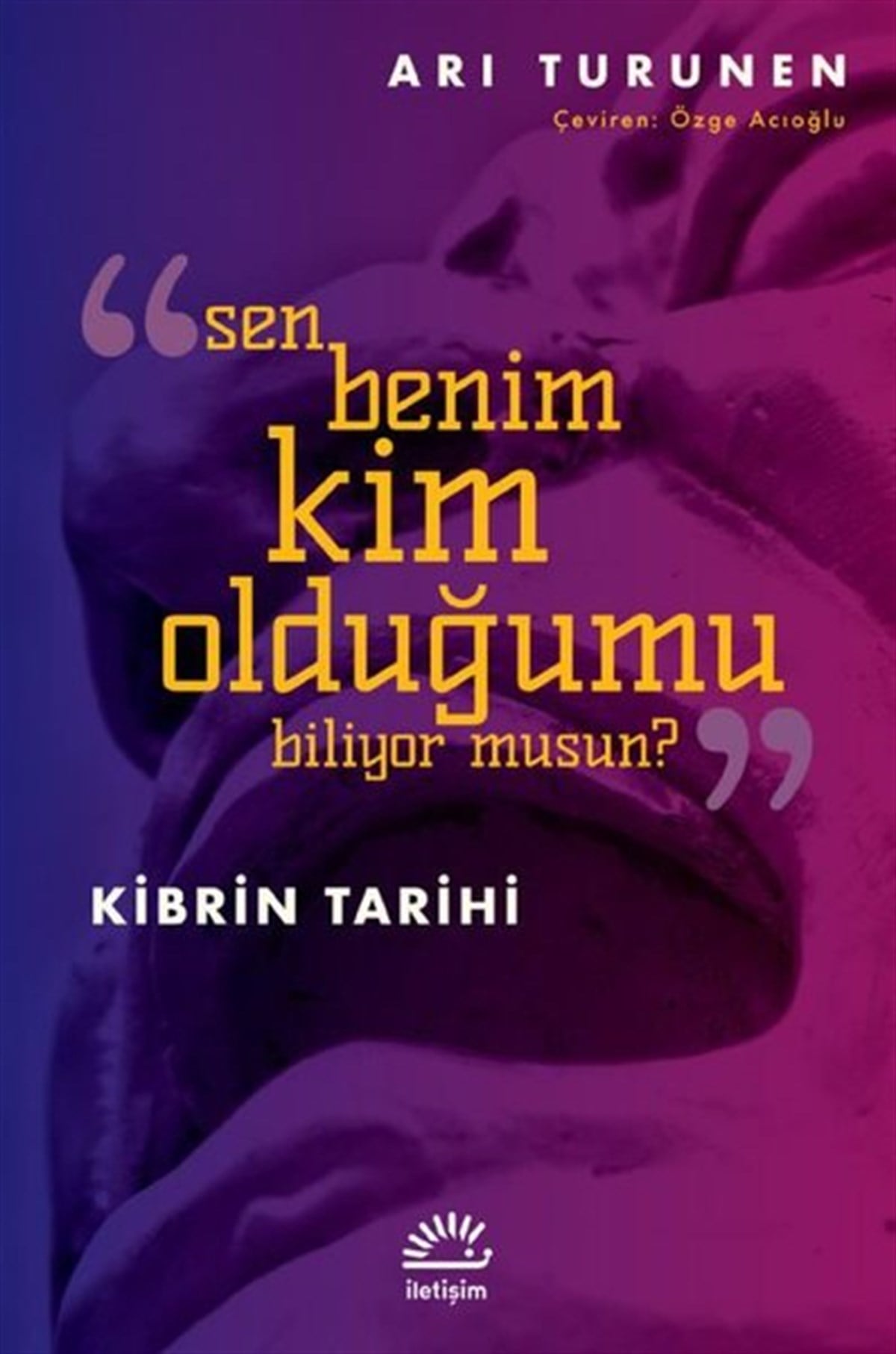 Ari TurunenDünya TarihiSen Benim Kim Olduğumu Biliyor musun? Kibrin Tarihi