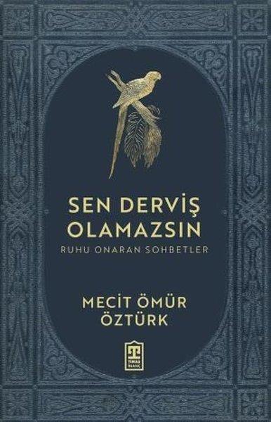 Mecit Ömür ÖztürkMystic BücherSen Derviş Olamazsın - Ruhu Onaran Sohbetler