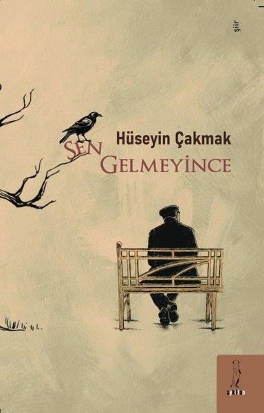 Hüseyin ÇakmakTürk ŞiiriSen Gelmeyince