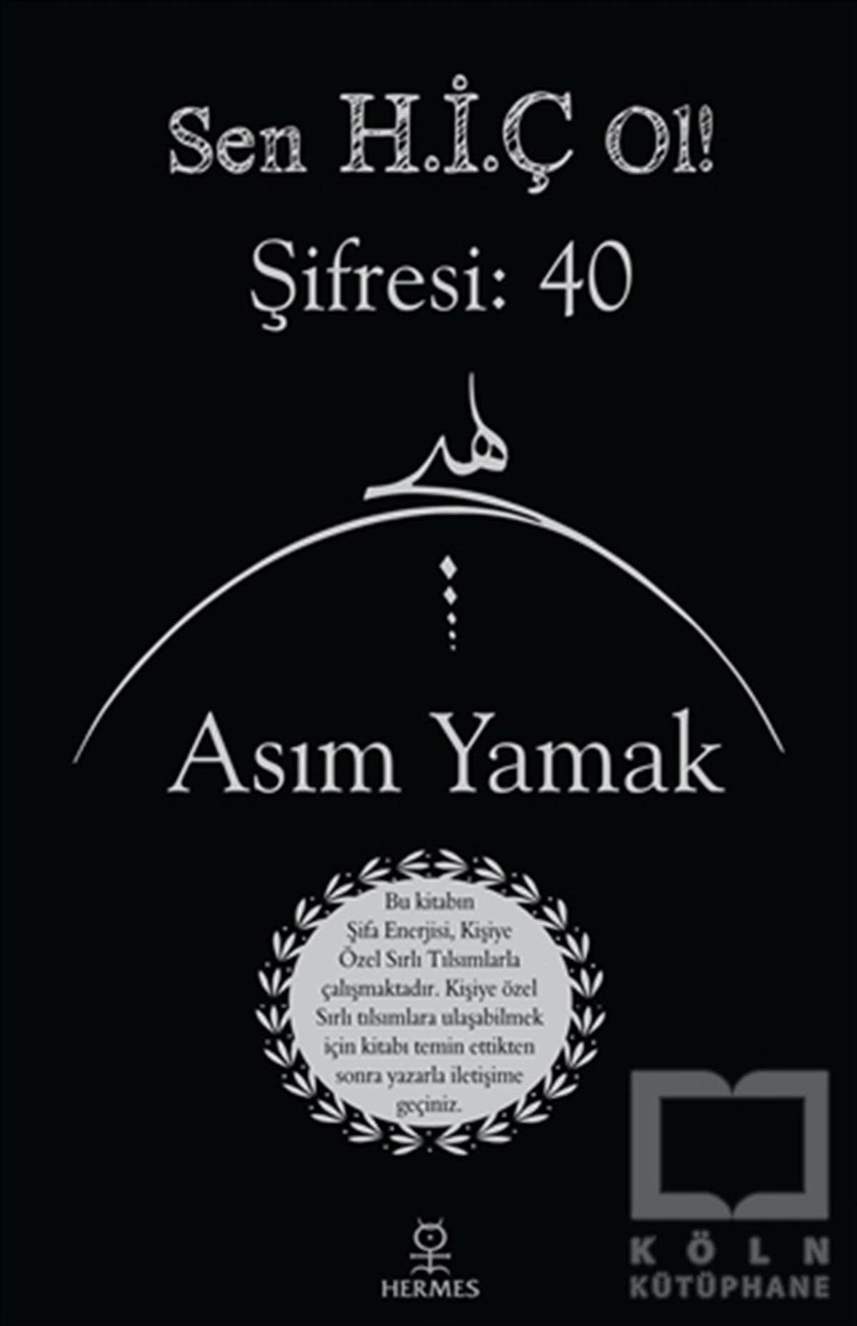 Asım YamakKişisel Gelişim KitaplarıSen H.İ.Ç Ol! Şifresi: 40
